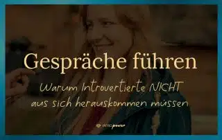 Blogbeitrag Titelbild: Gespräche führen - Warum Introvertierte nicht aus sich herauskommen müssen