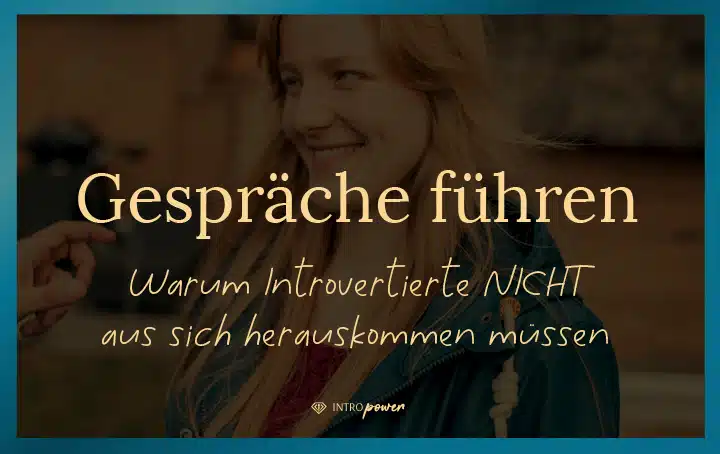 Blogbeitrag Titelbild: Gespräche führen - Warum Introvertierte nicht aus sich herauskommen müssen