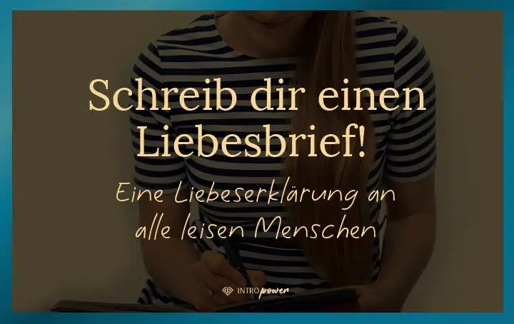 Ein ehrlicher Liebesbrief für ruhige Menschen