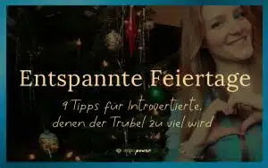 Blogbeitrag Titelbild: 9 Tipps mit denen du die Feiertage entspannt überstehst, für Introvertierte