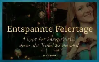 Blogbeitrag Titelbild: 9 Tipps mit denen du die Feiertage entspannt überstehst, für Introvertierte