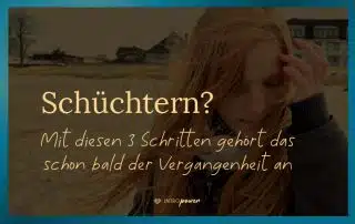 Blogbeitrag Titelbild: Schüchtern? Mit diesen 3 Schritten gehört das schon bald der Vergangenheit an!