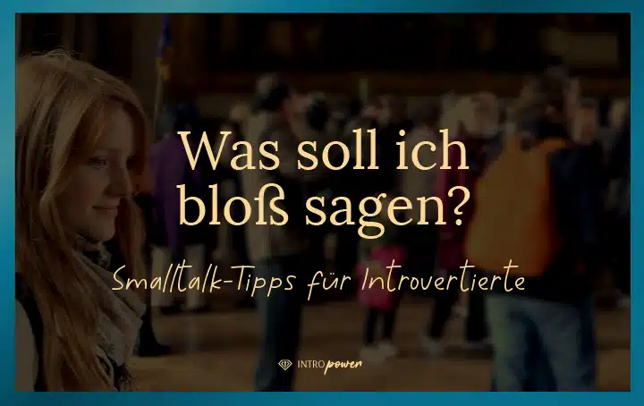 Blogbeitrag Titelbild: Was soll ich bloß sagen? Smalltalk für Introvertierte