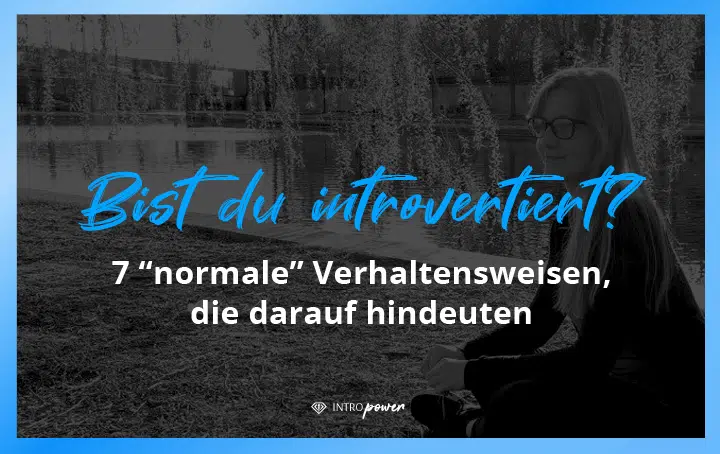 Blogbeitrag Titelbild: Bist du introvertiert? 7 versteckte Anzeichen für Introversion