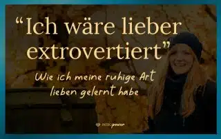 Blogbeitrag Titelbild: Warum ich aufgehört habe, extrovertiert werden zu wollen, Schüchternheit, introvertiert